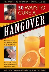 50 Ways to Cure a Hangover di Raje Airey edito da Anness Publishing