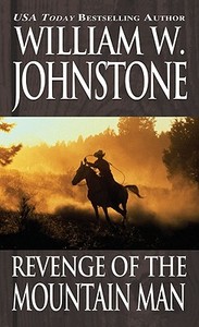 Revenge Of The Mountain Man di William W. Johnstone edito da Kensington Publishing