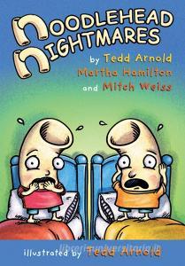 Noodlehead Nightmares di Tedd Arnold, Martha Hamilton, Mitch Weiss edito da HOLIDAY HOUSE INC