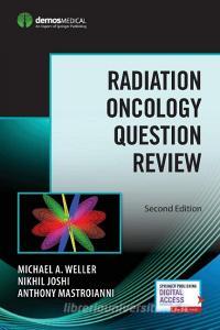 Radiation Oncology Question Review, Second Edition di Michael A. Weller edito da DEMOS HEALTH