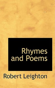 Rhymes And Poems di Robert Leighton edito da Bibliolife
