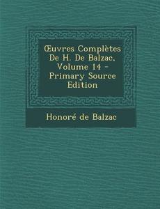 Uvres Completes de H. de Balzac, Volume 14 - Primary Source Edition di Honore De Balzac edito da Nabu Press