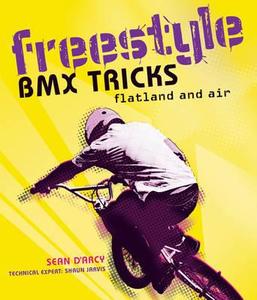 D'Arcy, S: Freestyle BMX Tricks di Sean D'Arcy edito da Bloomsbury Publishing PLC