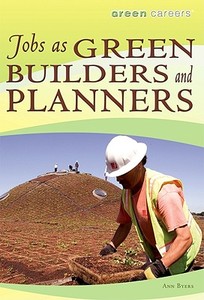Jobs as Green Builders and Planners di Ann Byers edito da POWERKIDS PR