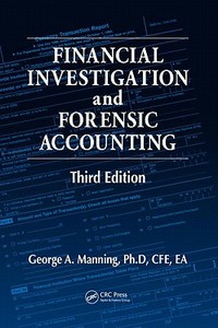 Financial Investigation and Forensic Accounting di George A. Manning edito da Taylor & Francis Inc