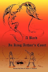 A Bard in King Arthur's Court di Stanley A. Stratford, Mariam Naji Salas edito da AuthorHouse