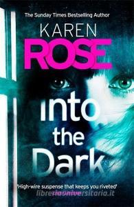 Into the Dark (The Cincinnati Series Book 5) di Karen Rose edito da Headline Publishing Group