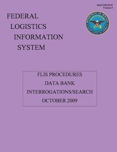 Flis Procedures - Data Bank Interrogations/Search: Dod 4100.39-M Volume 5 di Federal Logsitics Information System edito da Createspace