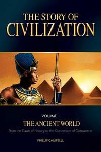 The Story of Civilization, Volume 1: The Ancient World di Phillip Campbell edito da TAN BOOKS & PUBL