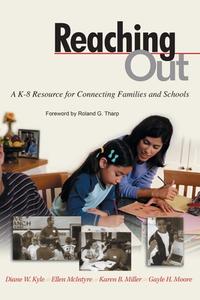 Reaching Out: A K-8 Resource for Connecting Families and Schools di Diane W. Kyle, Ellen McIntyre, Karen B. Miller edito da SKYHORSE PUB