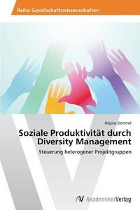 Soziale Produktivität durch Diversity Management di Regina Demmel edito da AV Akademikerverlag