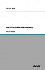 Betriebliches Personalcontrolling di Christine Bönig edito da GRIN Verlag