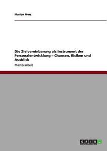 Die Zielvereinbarung als Instrument der Personalentwicklung - Chancen, Risiken und Ausblick di Marion Merz edito da GRIN Publishing