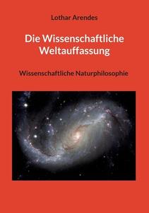 Die Wissenschaftliche Weltauffassung di Lothar Arendes edito da Books on Demand