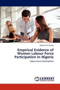 Empirical Evidence of Women Labour Force Participation In Nigeria di Modinat O. Olusoji edito da LAP Lambert Academic Publishing