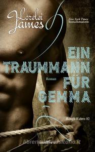 Ein Traummann für Gemma - Rough Riders 2 di Lorelei James edito da Sieben-Verlag