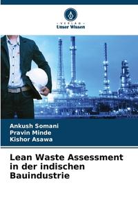 Lean Waste Assessment in der indischen Bauindustrie di Ankush Somani edito da Verlag Unser Wissen