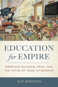 Education for Empire di Clif Stratton edito da University of California Press