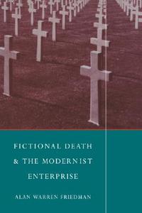 Fictional Death and the Modernist Enterprise di Alan Warren Friedman edito da Cambridge University Press