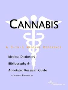 Cannabis - A Medical Dictionary, Bibliography, And Annotated Research Guide To Internet References di Health Publica Icon Health Publications edito da Icon Group International