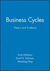 Business Cycles di A. W. Mullineux, Andy Mullineux, David Dickinson edito da Blackwell Publishers