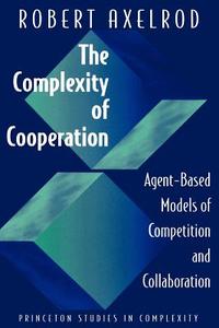 The Complexity of Cooperation di Robert Axelrod edito da Princeton University Press