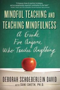 Mindful Teaching and Teaching Mindfulness di Deborah R. Schoeberlein edito da Wisdom Publications,U.S.