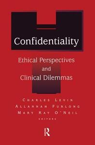 Confidentiality di Charles D. Levin, Allanah Furlong, Mary Kay O'Neil edito da Taylor & Francis Ltd