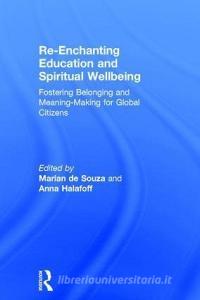 Re-Enchanting Education and Spiritual Wellbeing edito da Taylor & Francis Ltd