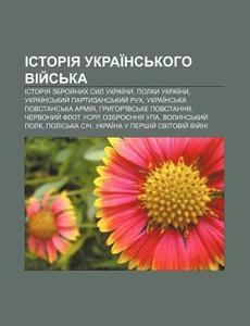 Istoriya Ukrai Ns'koho Viy S'ka: Istoriy di Dzherelo Wikipedia edito da Books LLC, Wiki Series