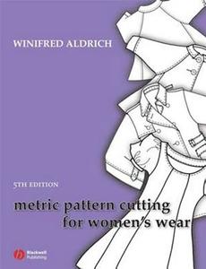 Metric Pattern Cutting for Women's Wear di Winifred Aldrich edito da Wiley & Sons; Blackwell Publishers