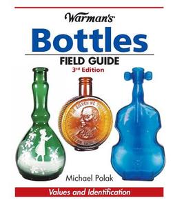 Warman's Bottles Field Guide di Michael Polak edito da Krause Publications
