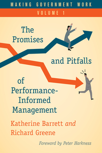 Making Government Work: The Promises and Pitfalls of Performance-Informed Management di Katherine Barrett, Richard Greene edito da ROWMAN & LITTLEFIELD
