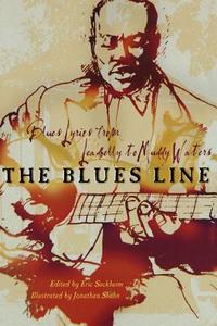 The Blues Line: Blues Lyrics from Leadbelly to Muddy Waters edito da THUNDERS MOUTH PRESS