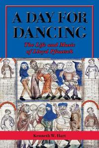 A Day for Dancing di Kenneth W. Hart edito da University of North Texas Press