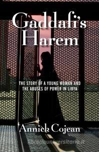 Gaddafi's Harem di Annick Cojean edito da Grove Press / Atlantic Monthly Press