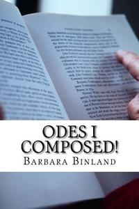 Odes I Composed! di MS Barbara Binland edito da Createspace Independent Publishing Platform