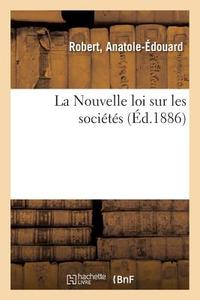 La Nouvelle Loi Sur Les Soci t s di Robert-A edito da Hachette Livre - BNF