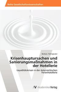 Krisenhauptursachen und Sanierungsmaßnahmen in der Hotellerie di Barbara Fahrngruber edito da AV Akademikerverlag