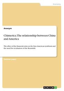 Chimerica. The Relationship Between China And America di Anonym edito da Grin Publishing