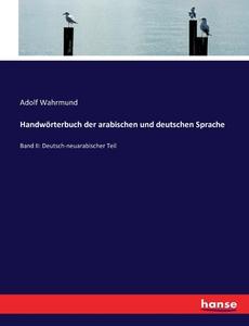 Handwörterbuch der arabischen und deutschen Sprache di Adolf Wahrmund edito da hansebooks
