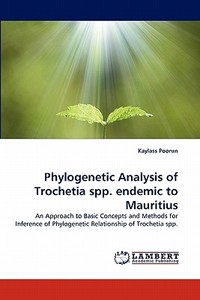 Phylogenetic Analysis of Trochetia spp. endemic to Mauritius di Kaylass Poorun edito da LAP Lambert Acad. Publ.