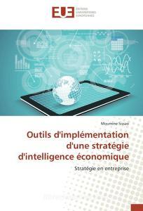 Outils d'implémentation d'une stratégie d'intelligence économique di Moumine Sissao edito da Editions universitaires europeennes EUE