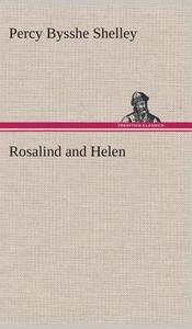 Rosalind and Helen di Percy Bysshe Shelley edito da Tredition Classics