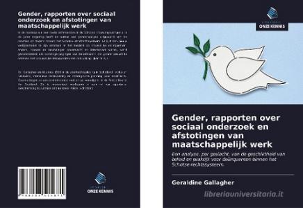 Gender, rapporten over sociaal onderzoek en afstotingen van maatschappelijk werk di Geraldine Gallagher edito da Uitgeverij Onze Kennis