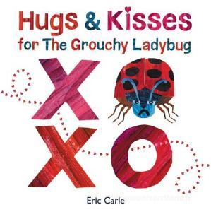 Hugs and Kisses for the Grouchy Ladybug di Eric Carle edito da HARPERCOLLINS