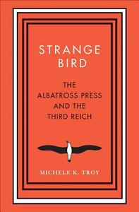 Strange Bird di Michele K. Troy edito da Yale University Press