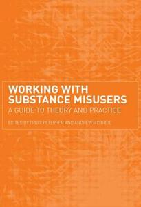Working with Substance Misusers di Trudi Petersen edito da Routledge