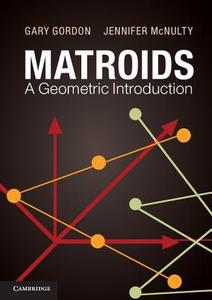 Matroids di Gary Gordon, Jennifer McNulty edito da Cambridge University Press