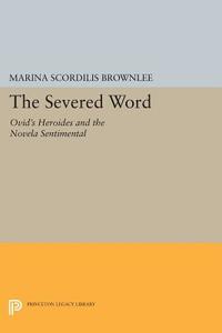 The Severed Word di Marina Scordilis Brownlee edito da Princeton University Press